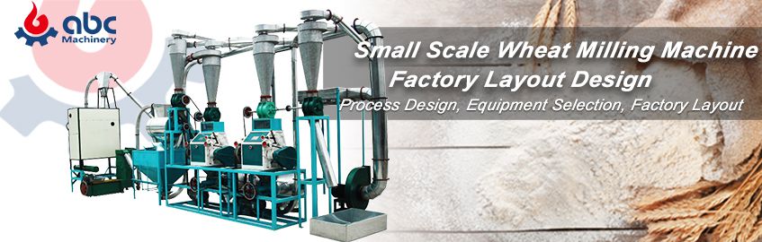 How to Design the Small Scale Wheat Milling Machine Setup Layout?