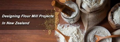 Designing Flour Mill Projects in New Zealand
